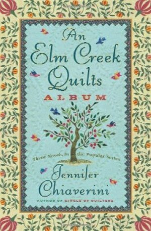 An Elm Creek Quilts Album by Jennifer Chiaverini