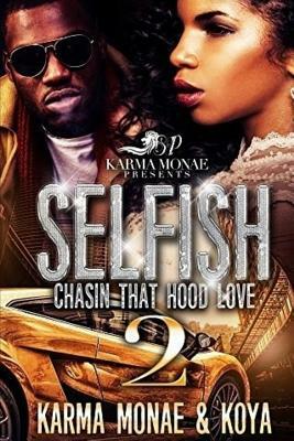 Selfish 2: Chasin That Hood Love by Koya, Karma Monae