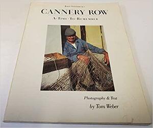 John Steinbeck's Cannery Row: A Time to Remember by Tom Weber