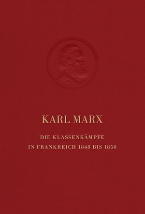 Die Klassenkämpfe in Frankreich 1848 bis 1850 by Karl Marx