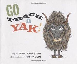 Go Track A Yak! by Tim Raglin, Tony Johnston