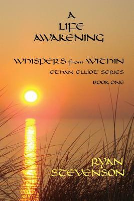 A Life Awakening: Whispers from Within by Ryan Stevenson