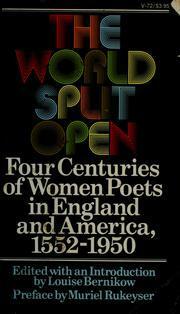 The World Split Open: Four Centuries of Women Poets in England and America, 1552-1950 by Muriel Rukeyser, Louise Bernikow