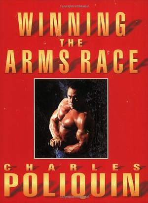 Winning the arms race by Charles Poliquin