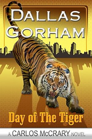 Day of the Tiger by Dallas Gorham