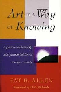 Art Is a Way of Knowing by Pat B. Allen