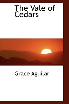 The Vale of Cedars by Grace Aguilar