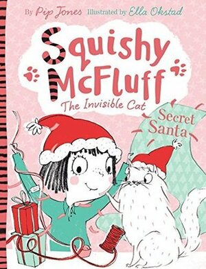 Squishy McFluff: Secret Santa by Ella Okstad, Pip Jones