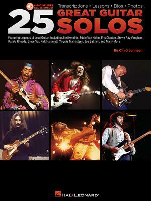 25 Great Guitar Solos: Transcriptions * Lessons * BIOS * Photos [With CD] by Chad Johnson