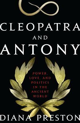 Cleopatra and Antony by Diana Preston