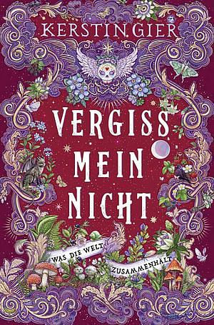 Vergissmeinnicht - Was die Welt zusammenhält by Kerstin Gier