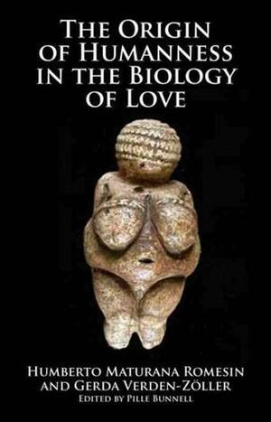 The Origins of Humanness in the Biology of Love by Gerda Verden-Zoller, Humberto M Rowesin, Pille Bunnell, Humberto M. Rowesin
