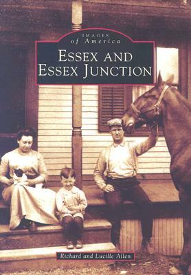 Essex and Essex Junction by Lucille Allen, Richard Allen