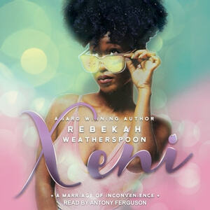 Xeni: A Marriage of Inconvenience by Rebekah Weatherspoon