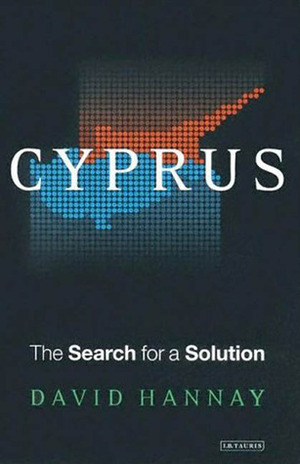 Cyprus: The Search for a Solution by David Hannay