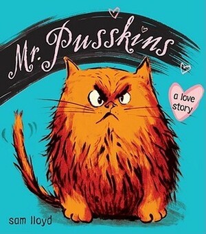 Mr. Pusskins: A Love Story by Sam Lloyd