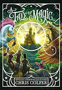 A Tale of Magic... by Chris Colfer