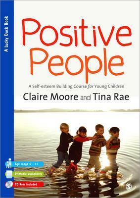 Positive People: A Self-Esteem Building Course for Young Children (Key Stages 1 & 2) by Tina Rae, Claire Watts