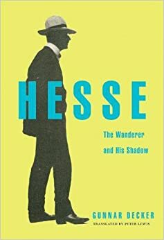 Hermann Hesse. Wędrowiec i jego cień by Gunnar Decker