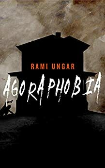 Agoraphobia: A Short Story by Rami Ungar