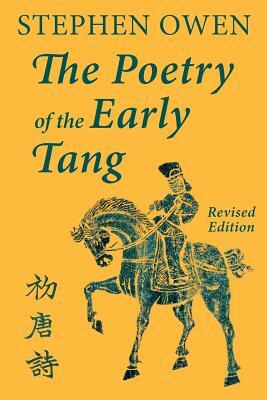 The Poetry of the Early Tang by Stephen Owen