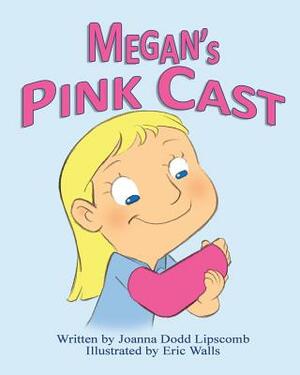 Megan's Pink Cast by Joanna Dodd Lipscomb