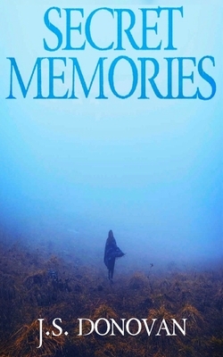 Secret Memories by J. S. Donovan