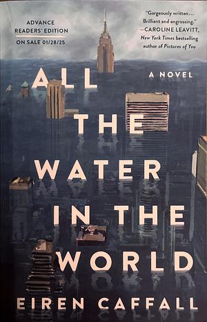 All the Water in the World by Eiren Caffall