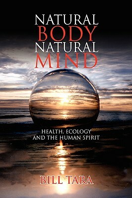 Natural Body Natural Mind by Bill Tara