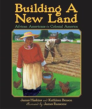 Building a New Land: African Americans in Colonial America by James Haskins, Kathleen Benson