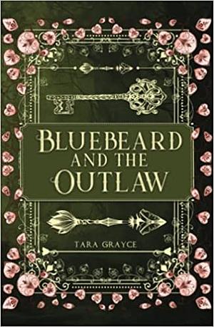 Bluebeard and the Outlaw by Tara Grayce