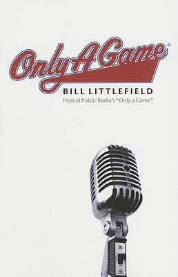 Only a Game by Bill Littlefield