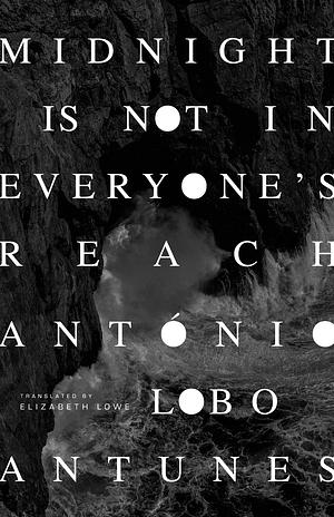 Midnight Is Not in Everyone's Reach by António Lobo Antunes
