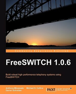 Freeswitch 1.0.6 by Michael S. Collins, Darren Schreiber, Anthony Minessale