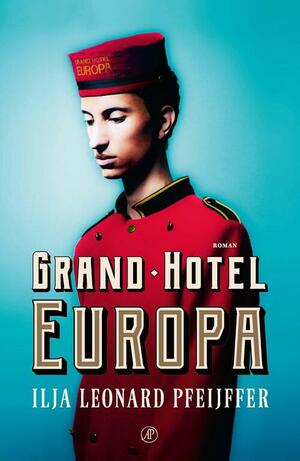 Grand Hotel Europa by Ilja Leonard Pfeijffer