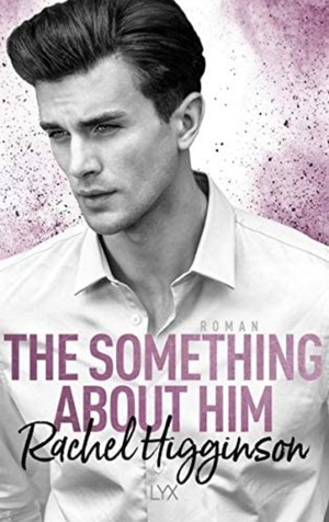 The Something About Him by Rachel Higginson