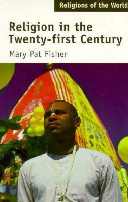 Religion in the Twenty-First Century by Ninian Smart, Mary Pat Fisher