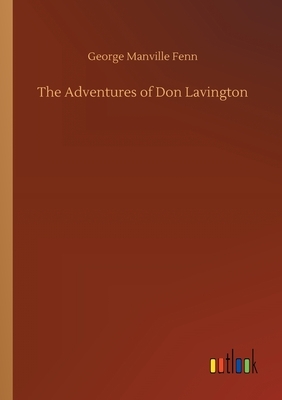 The Adventures of Don Lavington by George Manville Fenn