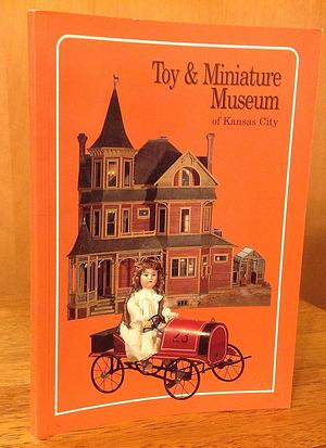 Toy & Miniature Museum of Kansas City by Ann Vernon