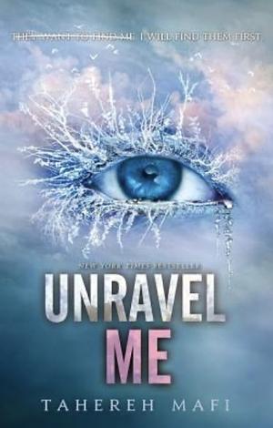 Unravel Me by Tahereh Mafi