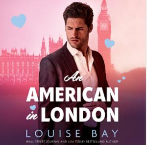 An American in London by Louise Bay