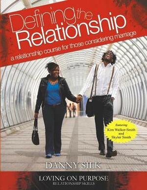 Defining the Relationship Workbook: A Relationship Course for Those Considering Marriage by Danny Silk
