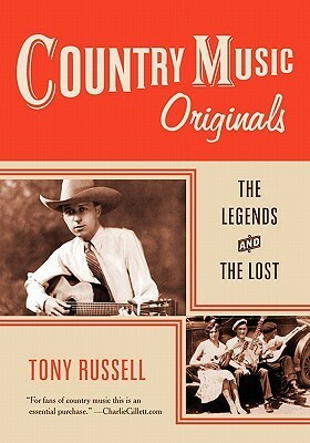 Country Music Originals: The Legends and the Lost by Tony Russell