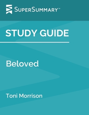 Study Guide: Beloved by Toni Morrison (SuperSummary) by SuperSummary