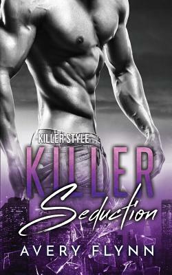 Killer Seduction by Avery Flynn