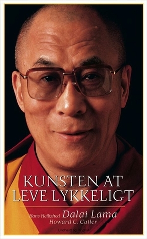 Kunsten at leve lykkeligt by Howard C. Cutler, Dalai Lama XIV
