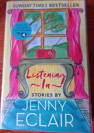 Listening In: Stories by Jenny Eclair
