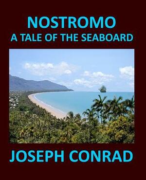 Nostromo: A TALE OF THE SEABOARD JOSEPH CONRAD Large Print: Large Print by Joseph Conrad