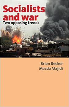 Socialists and war: Two opposing trends by Mazda Majidi, Brian Becker, Dan Glazebrook