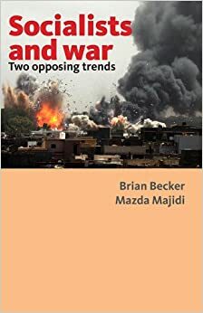 Socialists and war: Two opposing trends by Mazda Majidi, Dan Glazebrook, Brian Becker